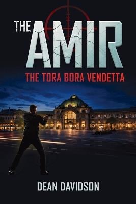 The Amir: The Tora Bora Vendetta - Dean Davidson - cover