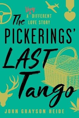 The Pickerings' Last Tango: A Very Different Love Story - John Grayson Heide - cover