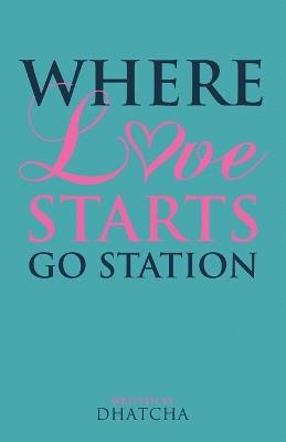 Where Love Starts: Go Station - Dhatcha - cover