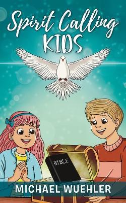 Spirit Calling Kids - Michael Wuehler - cover