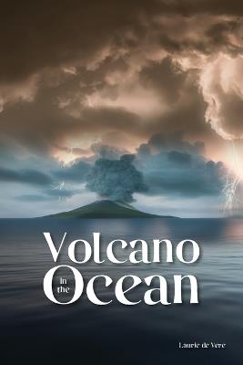 Volcano in the Ocean - Laurie de Vere - cover