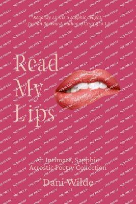 Read My Lips: An Intimate, Sapphic Acrostic Poetry Collection - Dani Wilde - cover