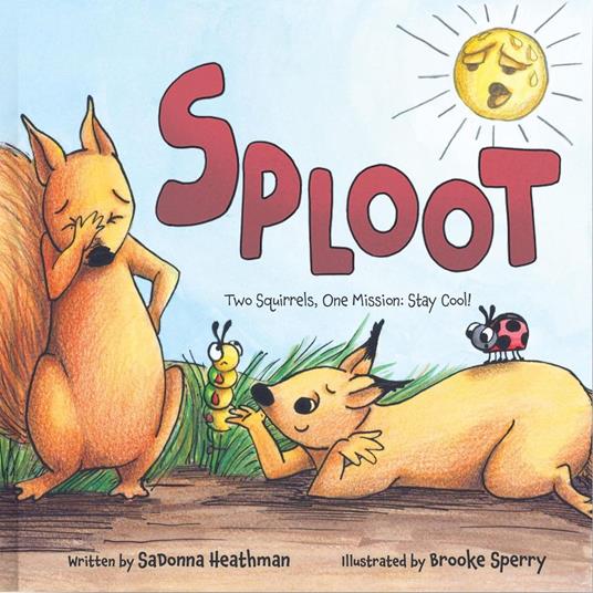 Sploot: Two Squirrels, One Mission: Stay Cool! - SaDonna Heathman - ebook