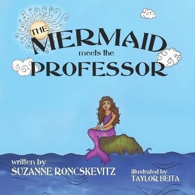 The Mermaid Meets the Professor - Suzanne Roncskevitz - cover