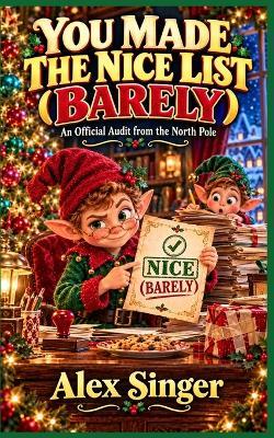 You Made the Nice List (Barely): An Official Audit from the North Pole - Alex Singer - cover