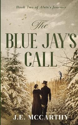 The Blue Jay's Call: Book Two of Alvin's Journey - J E McCarthy - cover