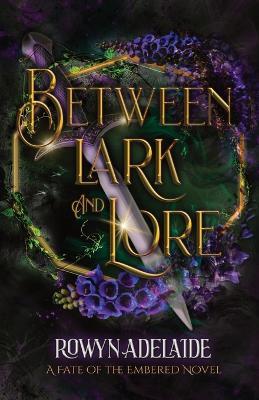 Between Lark and Lore: A Dark Fantasy Romance (Fate of the Embered Book 4) - Rowyn Adelaide - cover