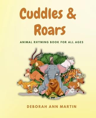 Cuddles & Roars: Animal Rhyming Book For All Ages - Deborah Ann Martin - cover