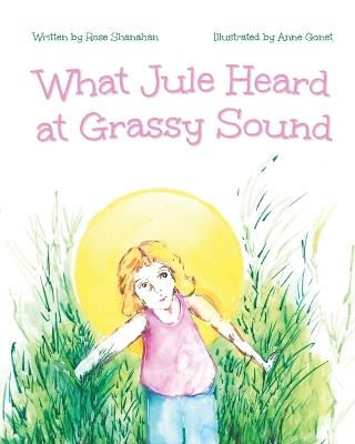 What Jule Heard at Grassy Sound - Rose Shanahan - cover