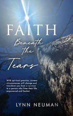 Faith Beneath the Tears - Lynn Neuman - cover