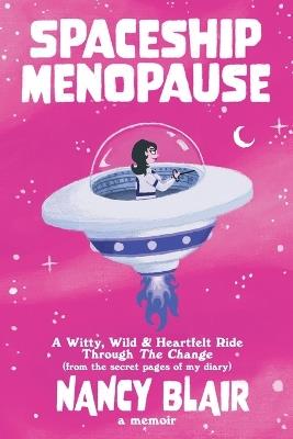 Spaceship Menopause: a memoir - Nancy Blair - cover