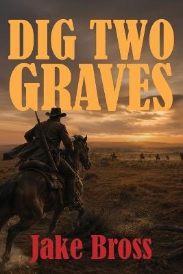 Dig Two Graves - Jake Bross - cover