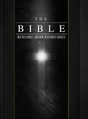 The Bible Old Testament and New Testament Exegete - cover