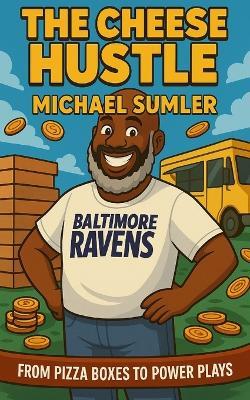 The Cheese Hustle - Michael Sumler,Dameon Gibbs - cover