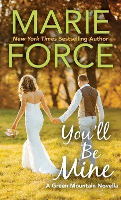 You'll Be Mine, A Green Mountain Series Novella - Marie Force - cover
