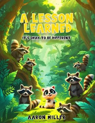 A Lesson Learned: It's OK to be Different - Aaron Miller - cover
