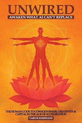 Unwired: Awaken What AI Can't Replace - Tarun Kishnani - cover