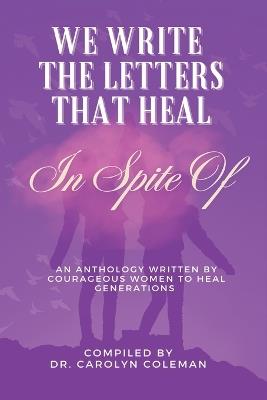 We Write the Letters That Heal: In Spite Of - cover