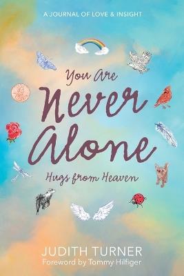 You Are Never Alone: Hugs From Heaven - Judith Turner - cover