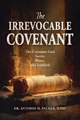 The Irrevocable Covenant - Antonio M Palmer - cover
