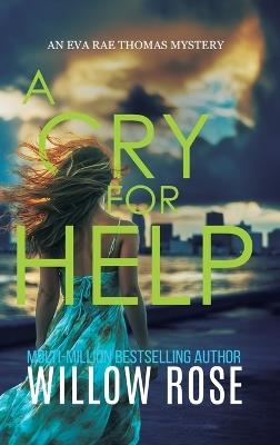 A CRY FOR HELP (Eva Rae Thomas FBI Mystery Book 21) - Willow Rose - cover