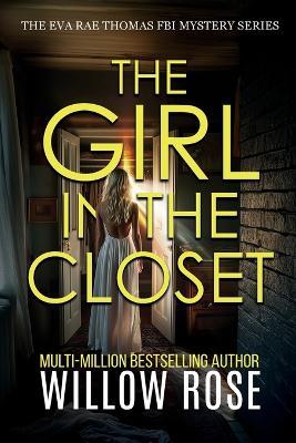 THE GIRL IN THE CLOSET (Eva Rae Thomas FBI Mystery Book 18) - Willow Rose - cover
