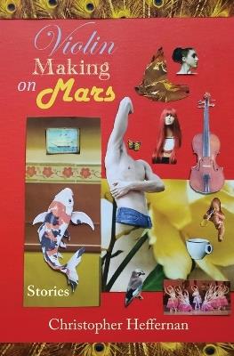 Violin Making on Mars - Christopher Heffernan - cover
