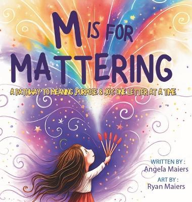 M Is for Mattering: Because Everyone Does - Angela Maiers - cover