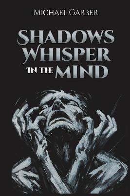 Shadows Whisper in the Mind - Michael Garber - cover