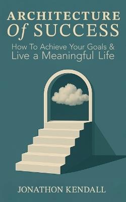 The Architecture of Success - Jonathon Kendall - cover