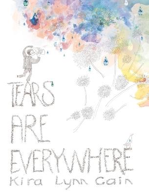 Tears Are Everywhere - Kira Lynn Cain - cover