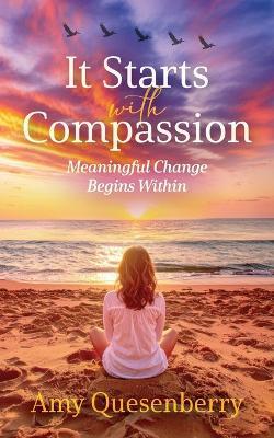 It Starts with Compassion - Amy Quesenberry - cover