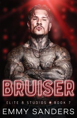 Bruiser (Elite 8 Studios Book 7) - Emmy Sanders - cover