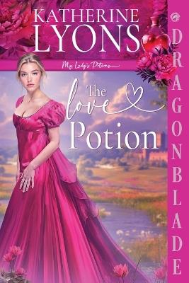 The Love Potion: A Regency Historical Romance - Katherine Lyons - cover