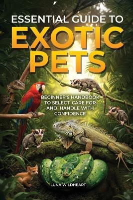 Essential Guide to Exotic Pets - Luna Wildheart - cover