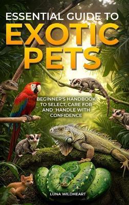 Essential Guide to Exotic Pets - Luna Wildheart - cover