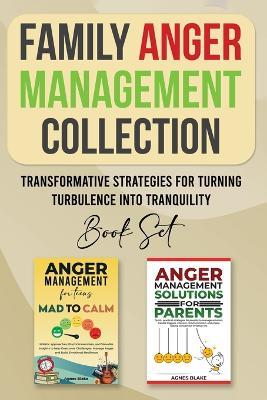 Family Anger Management Collection: Transformative Strategies For Turning Turbulence Into Tranquility - Agnes Blake - cover
