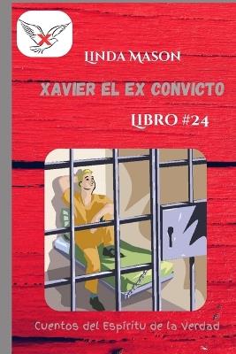 Xavier el Ex Convicto: Libro # 24 - Linda C Mason - cover