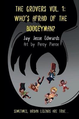 The Grovers: Vol 1: Who's Afraid of the Boogeyman? - Jay Jesse Edwards - cover