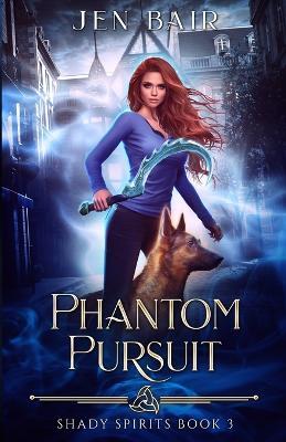Phantom Pursuit: Shady Spirits Book 3 - Jen Bair - cover