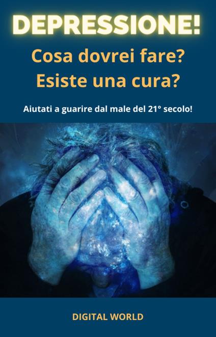 Depressione - cosa devo fare - Digital World - ebook