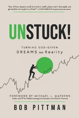 Unstuck!: Turning God-Given Dreams into Reality - Bob Pittman - cover