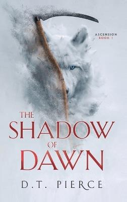 The Shadow of Dawn - D T Pierce - cover