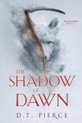 The Shadow of Dawn - D T Pierce - cover