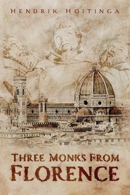 Three Monks from Florence - Hendrik Hoitinga - cover