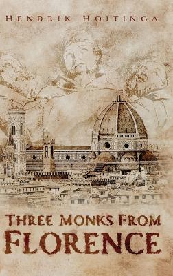 Three Monks from Florence - Hendrik Hoitinga - cover