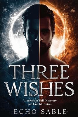 Three Wishes: A Journey of Self-Discovery and Untold Desires - Echo Sable - cover