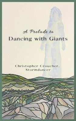 A Prelude to Giants Dancing - Stormdancer Christopher Croucher - cover