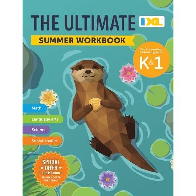 The IXL Ultimate Summer Workbook: For the Summer Between Kindergarten & Grade 1 - IXL Learning - cover