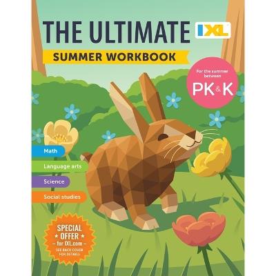 The IXL Ultimate Summer Workbook: For the Summer Between Pre-K & Kindergarten - IXL Learning - cover
